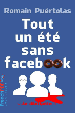Tout un été sans Facebook – Romain Puértolas
