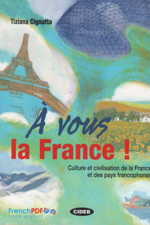 À vous la France , Culture et civilisation de la France et des pays francophones