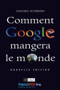 Comment Google mangera le monde – Daniel Ichbiah