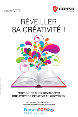 Réveiller sa créativité , Guide pour développer une attitude créative au quotidien