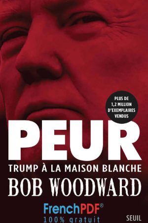 Peur – Trump à la Maison Blanche de Bob Woodward