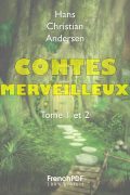 Contes merveilleux de Hans Christian Andersen Tome 1 et 2