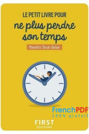 Le Petit Livre Pour ne plus Perdre son Temps PDF