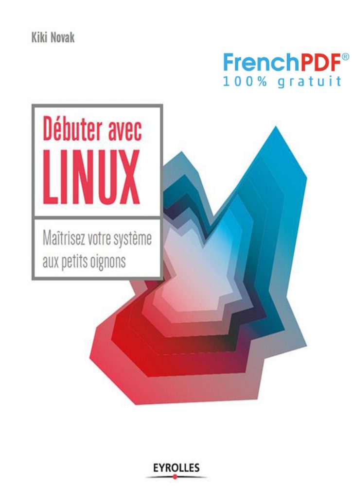 Débutez avec Linux - Kiki Novak - FrenchLectures