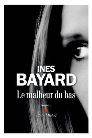 Le Malheur du Bas pdf d&rsquo;Inès Bayard