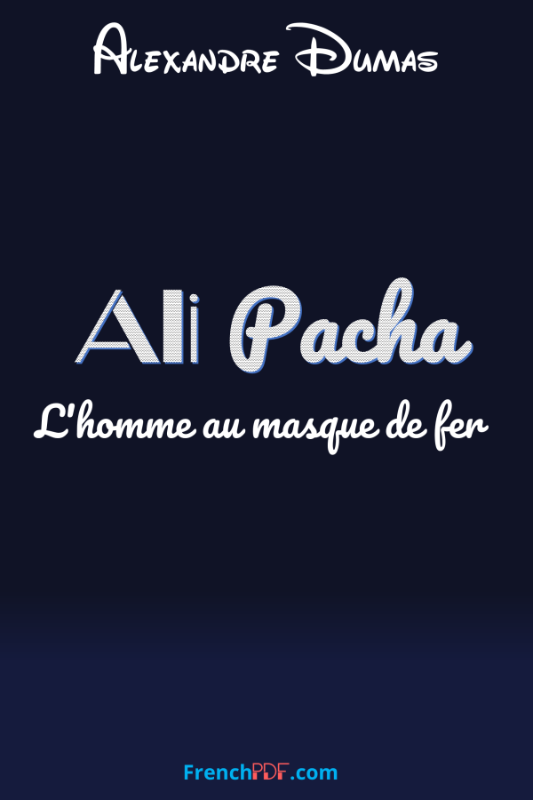 Ali-Pacha L&rsquo;homme au masque de fer – Alexandre Dumas