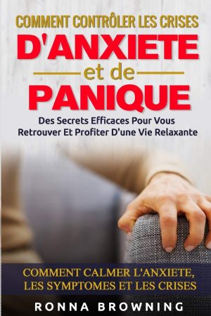 Comment Contrôler Les Crises D&rsquo;Anxiété et de Panique PDF