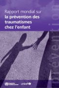 Rapport mondial sur la prévention des traumatismes de l&rsquo;enfant