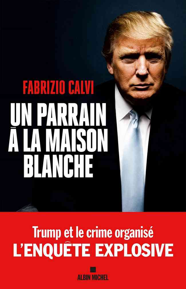 Un parrain a la Maison Blanche – Fabrizio Calvi
