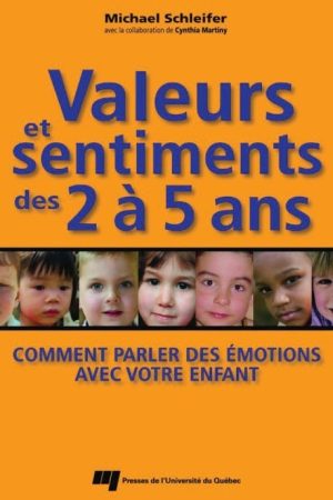 Valeurs et sentiments des 2 a 5 ans: Comment parler des émotions avec votre enfant