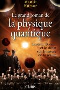 Le Grand Roman de la Physique Quantique – Manjit Kumar