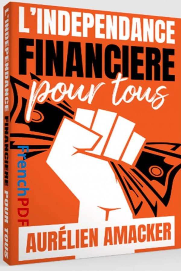 L&rsquo;Indépendance Financière pour Tous PDF