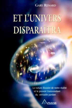 Et l&rsquo;univers disparaitra PDF de Gary Renard (2014)