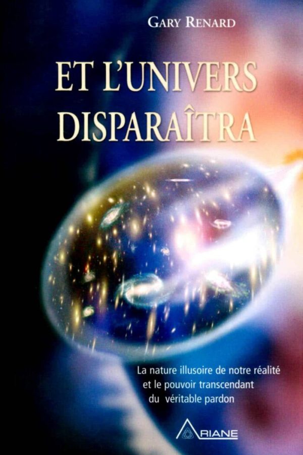Et l&rsquo;univers disparaitra de Gary Renard (2014)