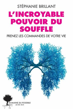L&rsquo;incroyable Pouvoir du Souffle – Stéphanie Brillant