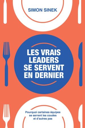 Les vrais leaders se servent en dernier PDF de Simon Sinek