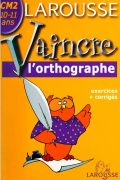LAROUSSE Vaincre l&rsquo;orthographe PDF Niveau CM2