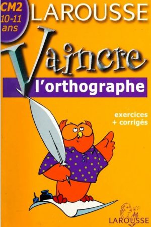 LAROUSSE Vaincre l&rsquo;orthographe PDF Niveau CM2