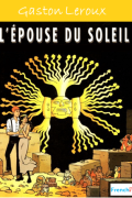 L&rsquo;Épouse du Soleil – Gaston Leroux