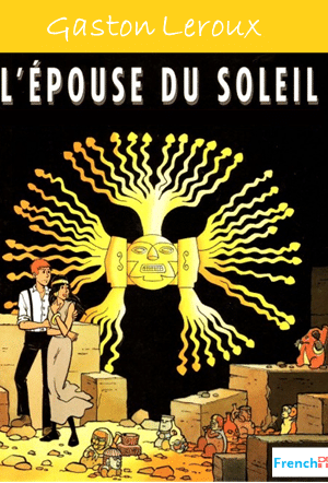 L&rsquo;Épouse du Soleil – Gaston Leroux