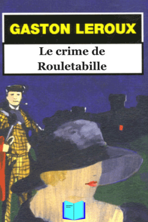 Le Crime de Rouletabille – Gaston Leroux