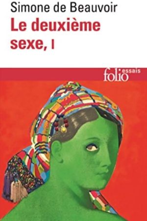 Le deuxième sexe Tome 1 Les faits et les mythes – Simone de Beauvoir