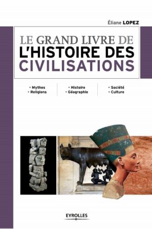 Le Grand Livre de l&rsquo;Histoire des Civilisations PDF