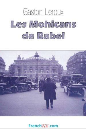 Les Mohicans de Babel – Gaston Leroux