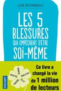 Les 5 Blessures qui Empêchent d&rsquo;Etre Soi-même PDF