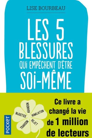 Les 5 Blessures qui Empêchent d&rsquo;Etre Soi-même PDF