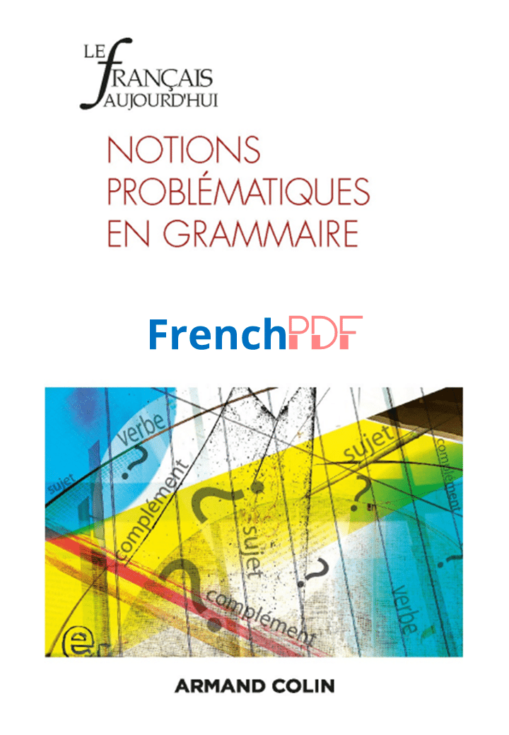 Le francais aujourdhui Notions problematiques en grammaire