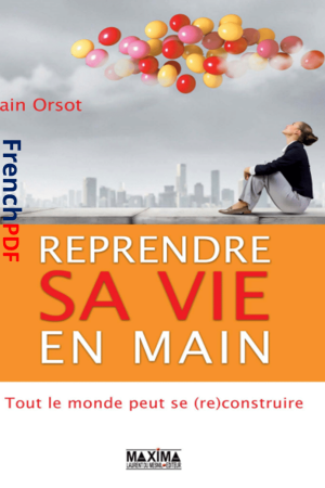 Reprendre sa vie en main PDF de Alain Orsot