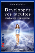 Développez vos facultés psychiques et spirituelles PDF
