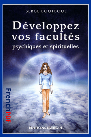 Développez vos facultés psychiques et spirituelles PDF