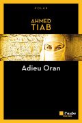 Adieu Oran PDF d&rsquo;Ahmed Tiab (2019)