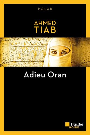 Adieu Oran PDF d&rsquo;Ahmed Tiab (2019)