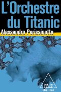 L&rsquo;Orchestre du Titanic PDF d&rsquo;Alessandro Perissinotto