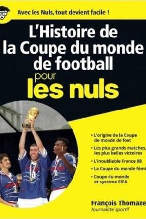 L&rsquo;Histoire de la Coupe du monde de football pour les Nuls PDF