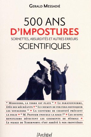 500 ANS D&rsquo;impostures, Sornettes, Absurdités Et Autres Arreurs Scientifiques PDF