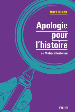 Apologie pour l&rsquo;histoire ou Métier d&rsquo;historien PDF
