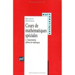 Cours de Mathématiques Spéciales Tome 4: Géométrie affine et métrique