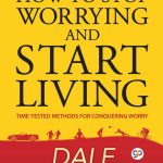 How to Stop Worrying and Start Living Dale Carnegie English How to Stop Worrying and Start Living Dale Carnegie English